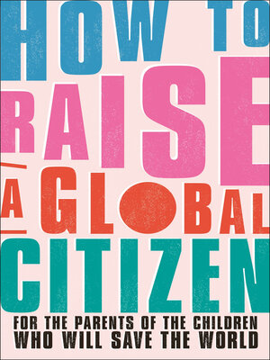 cover image of How to Raise a Global Citizen
